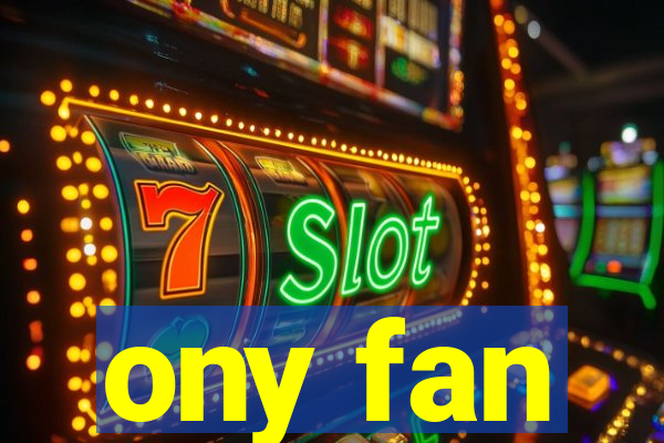 ony fan